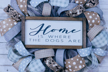 Load image into Gallery viewer, &quot;Home is where the dogs are&quot; wreath
