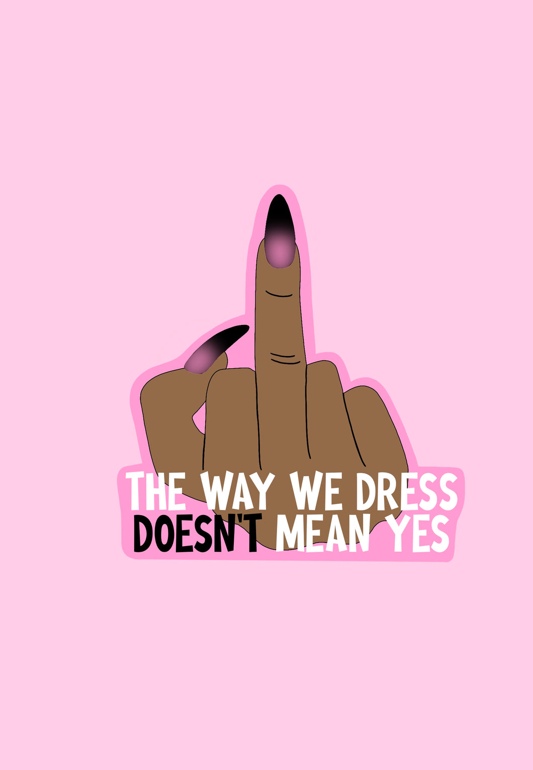 The way we dress doesn't mean yes sticker