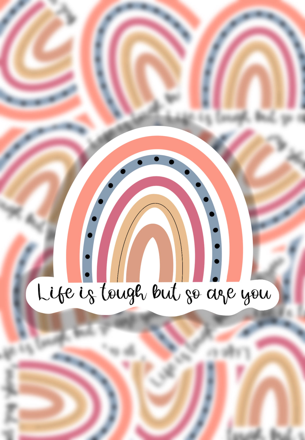 Life is tough but so are you Sticker