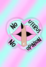 Load image into Gallery viewer, No uterus no opinion sticker
