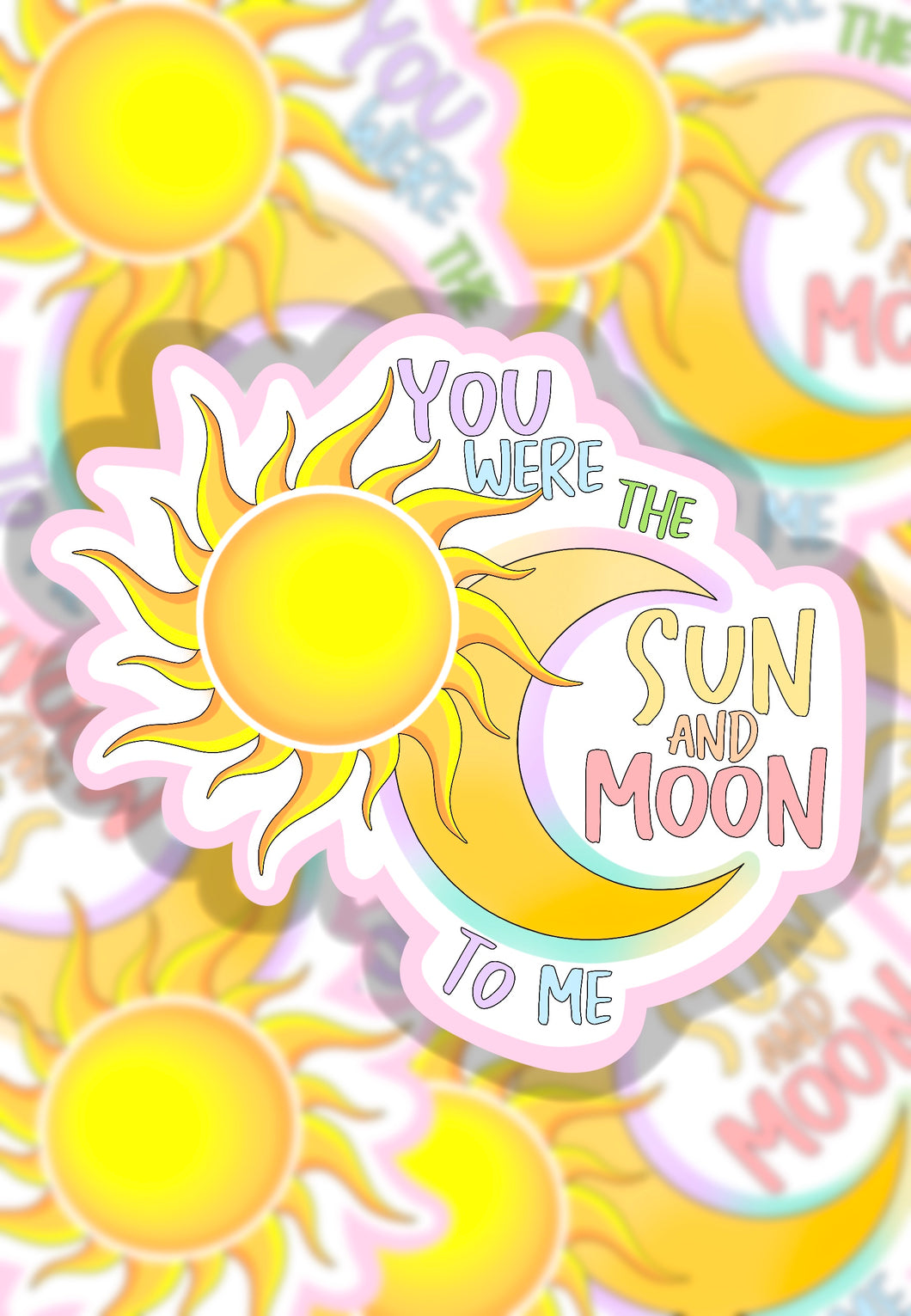 You were the sun and moon to me sticker