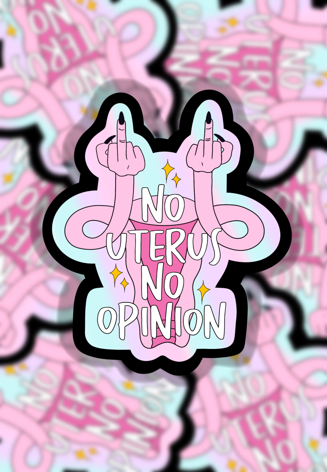 No uterus no opinion sticker