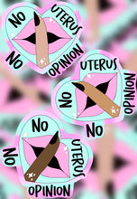 Load image into Gallery viewer, No uterus no opinion sticker
