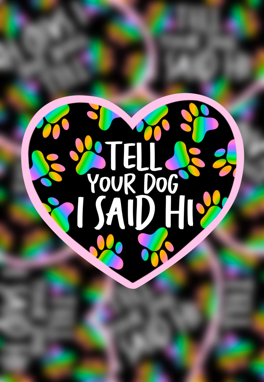 Tell your dog I said hi sticker