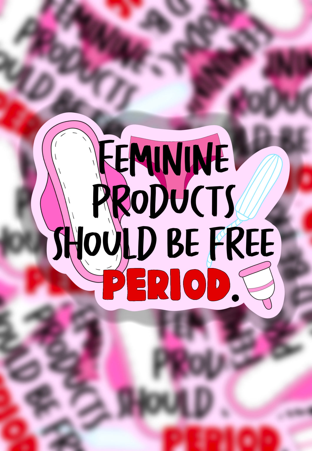 Feminine products should be free sticker