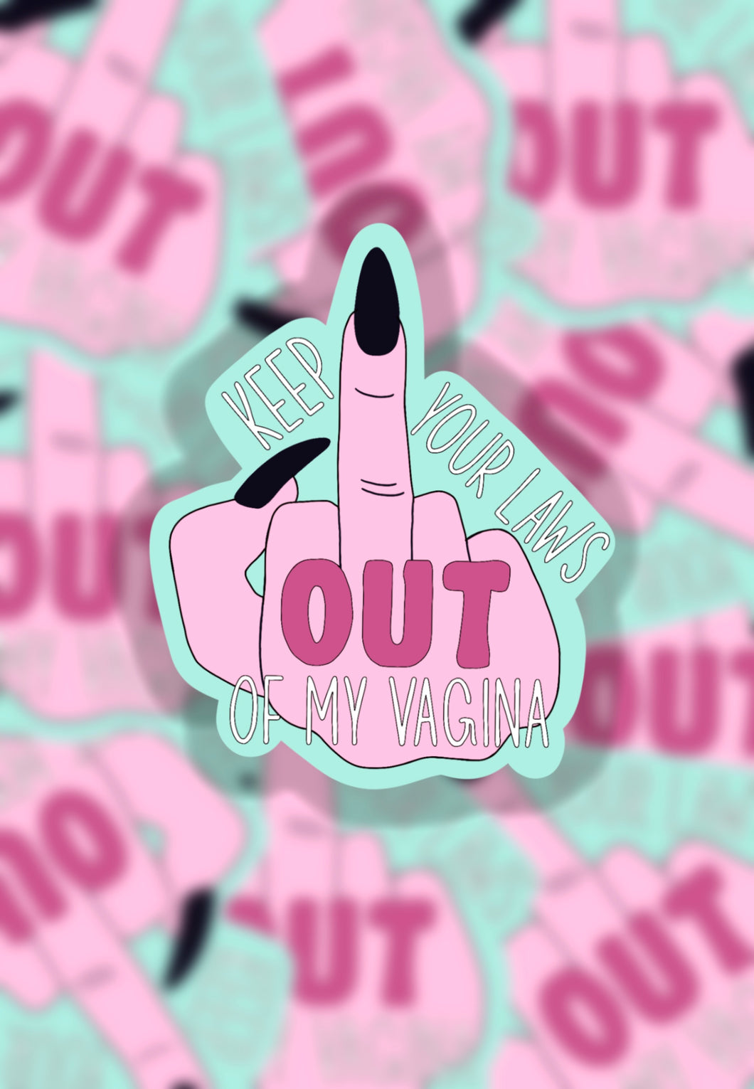 Keep your laws out of my vagina sticker