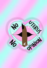 Load image into Gallery viewer, No uterus no opinion sticker
