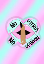 Load image into Gallery viewer, No uterus no opinion sticker
